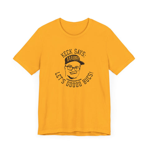 Keck Says: Let's Goooo Bucks! - Short Sleeve Tee T-Shirt - YinzerShop
