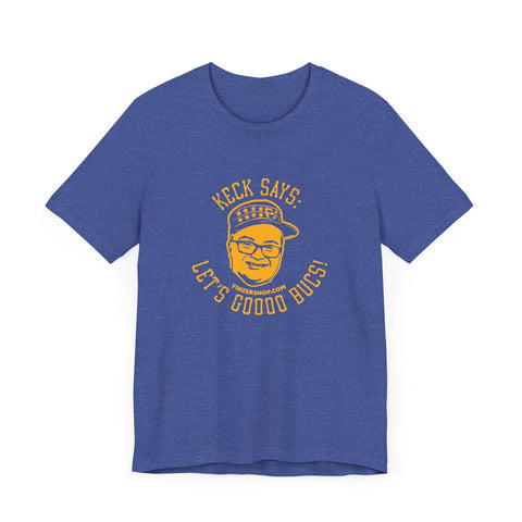 Keck Says: Let's Goooo Bucks! - Short Sleeve Tee T-Shirt - YinzerShop