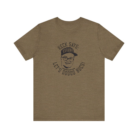 Keck Says: Let's Goooo Bucks! - Short Sleeve Tee T-Shirt - YinzerShop