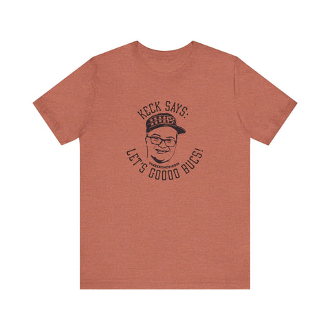 Keck Says: Let's Goooo Bucks! - Short Sleeve Tee T-Shirt - YinzerShop