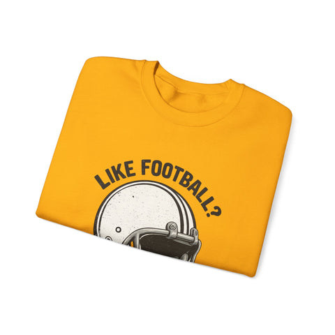 Like Football? - Heavy Blend™ Crewneck Sweatshirt Sweatshirt - YinzerShop