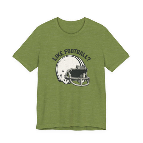 Like Football? - Unisex Jersey Short Sleeve Tee T-Shirt - YinzerShop