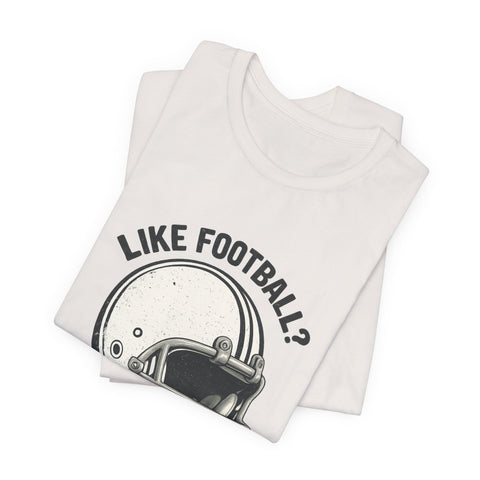 Like Football? - Unisex Jersey Short Sleeve Tee T-Shirt - YinzerShop