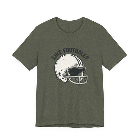 Like Football? - Unisex Jersey Short Sleeve Tee T-Shirt - YinzerShop