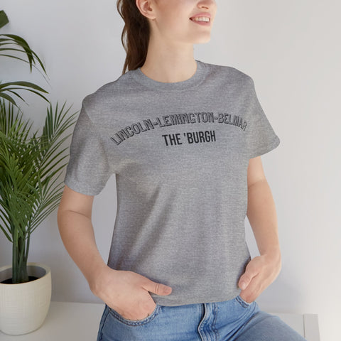 Lincoln-Lemington-Belmar - The Burgh Neighborhood Series - Unisex Jersey Short Sleeve Tee T-Shirt - YinzerShop