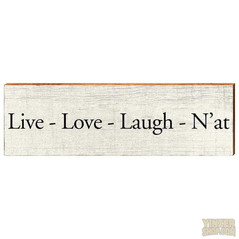 Live - Love - Laugh - N'at Rectangular Wooden Wall Art Print Wood Sign - YinzerShop