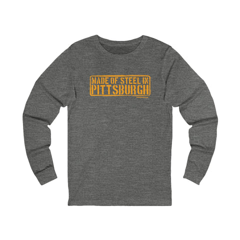 Made of Steel In Pittsburgh Long Sleeve Tee Long Sleeve Shirt - YinzerShop