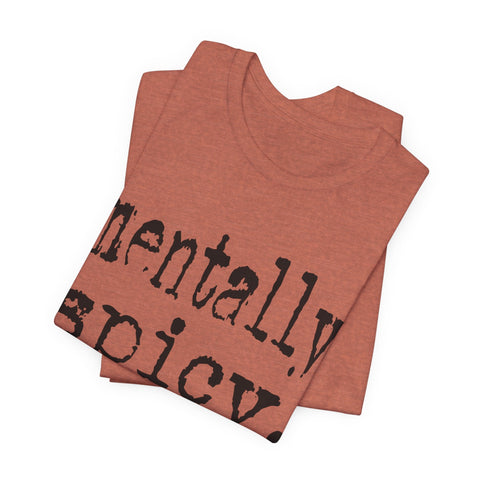 Mentally Spicy - Unisex Jersey Short Sleeve Tee T-Shirt - YinzerShop