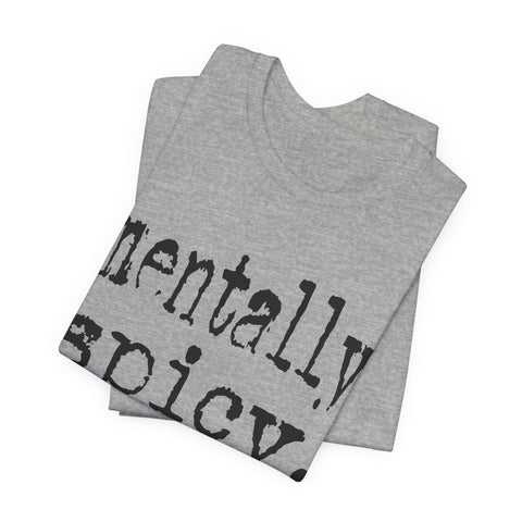 Mentally Spicy - Unisex Jersey Short Sleeve Tee T-Shirt - YinzerShop
