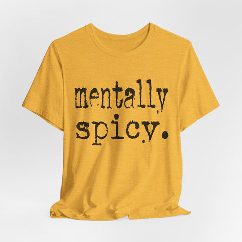 Mentally Spicy - Unisex Jersey Short Sleeve Tee T-Shirt - YinzerShop