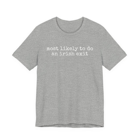 Most Likely to Irish Exit - Unisex Jersey Short Sleeve Tee T-Shirt - YinzerShop