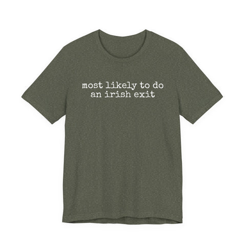 Most Likely to Irish Exit - Unisex Jersey Short Sleeve Tee T-Shirt - YinzerShop
