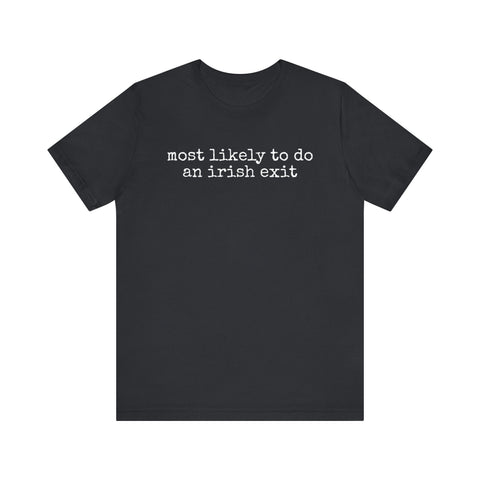 Most Likely to Irish Exit - Unisex Jersey Short Sleeve Tee T-Shirt - YinzerShop
