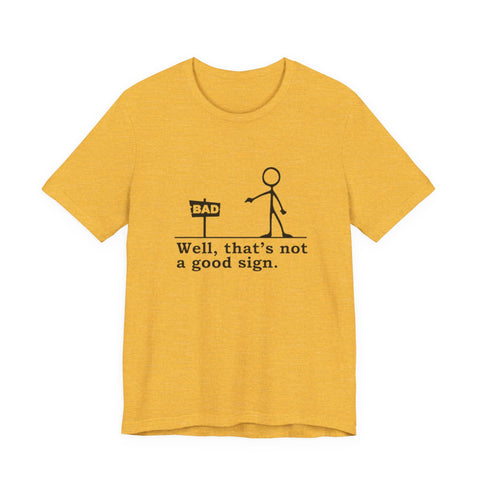 Not a Good Sign - Unisex Jersey Short Sleeve Tee T-Shirt - YinzerShop