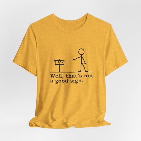 Not a Good Sign - Unisex Jersey Short Sleeve Tee T-Shirt - YinzerShop