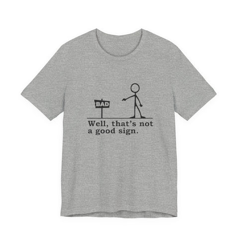 Not a Good Sign - Unisex Jersey Short Sleeve Tee T-Shirt - YinzerShop