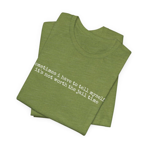 Not Worth Jail Time - Unisex Jersey Short Sleeve Tee T-Shirt - YinzerShop