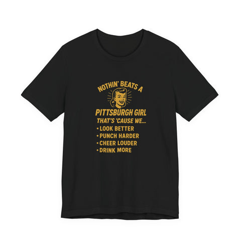 Nothin' Beats a Pittsburgh Girl Cause - Unisex Jersey Short Sleeve Tee T-Shirt - YinzerShop