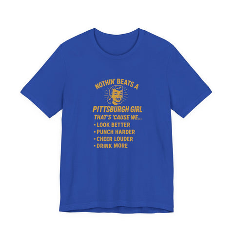 Nothin' Beats a Pittsburgh Girl Cause - Unisex Jersey Short Sleeve Tee T-Shirt - YinzerShop