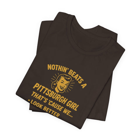 Nothin' Beats a Pittsburgh Girl Cause - Unisex Jersey Short Sleeve Tee T-Shirt - YinzerShop
