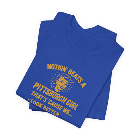 Nothin' Beats a Pittsburgh Girl Cause - Unisex Jersey Short Sleeve Tee T-Shirt - YinzerShop