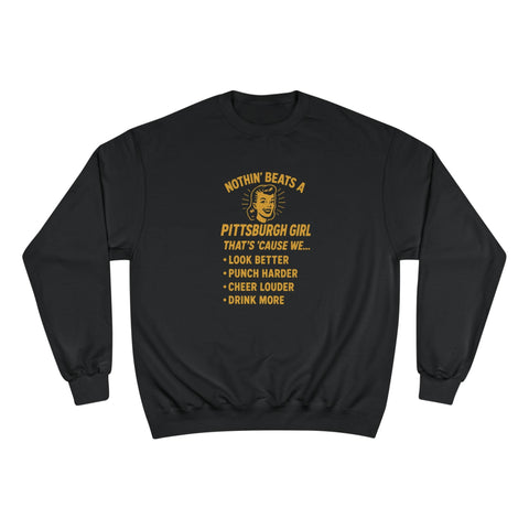Nothin' Beats a Pittsburgh Girl That's Cause We.... - Champion S600 Sweatshirt Sweatshirt - YinzerShop