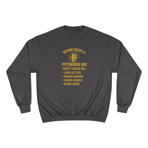 Nothin' Beats a Pittsburgh Girl That's Cause We.... - Champion S600 Sweatshirt Sweatshirt - YinzerShop