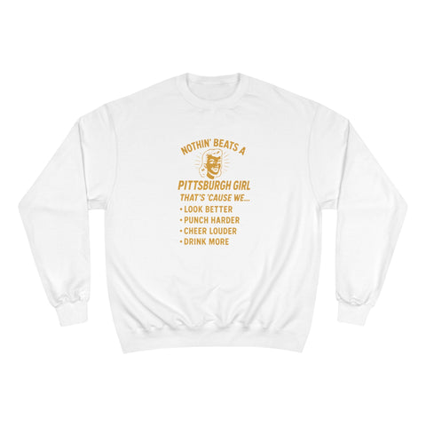 Nothin' Beats a Pittsburgh Girl That's Cause We.... - Champion S600 Sweatshirt Sweatshirt - YinzerShop