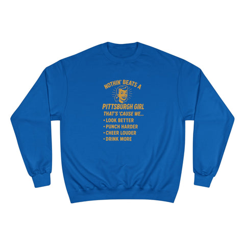 Nothin' Beats a Pittsburgh Girl That's Cause We.... - Champion S600 Sweatshirt Sweatshirt - YinzerShop