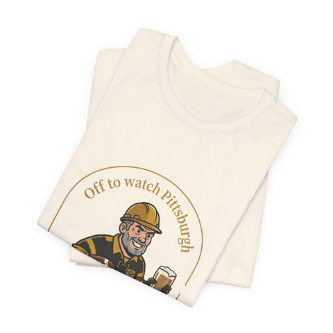 Off to Watch Pittsburgh Fan Tee Shirt T-Shirt - YinzerShop