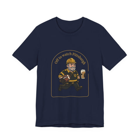 Off to Watch Pittsburgh Fan Tee Shirt T-Shirt - YinzerShop