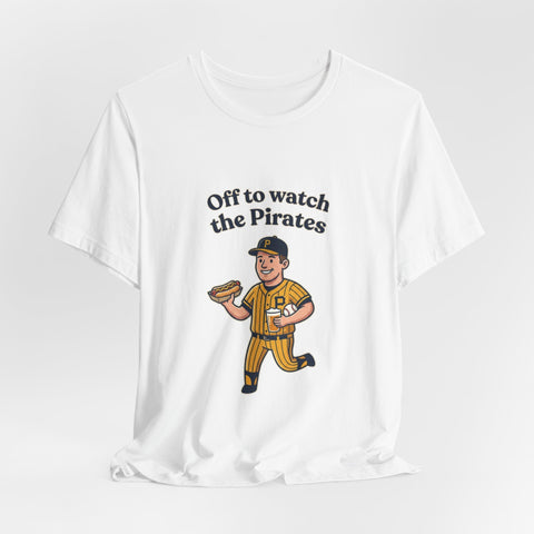 Off to Watch the Pirates Tee T-Shirt - YinzerShop