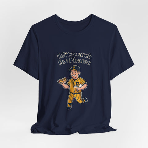 Off to Watch the Pirates Tee T-Shirt - YinzerShop