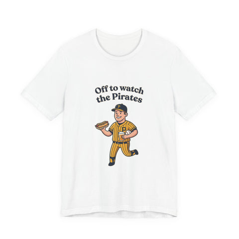 Off to Watch the Pirates Tee T-Shirt - YinzerShop