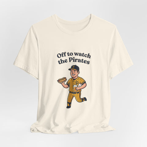 Off to Watch the Pirates Tee T-Shirt - YinzerShop