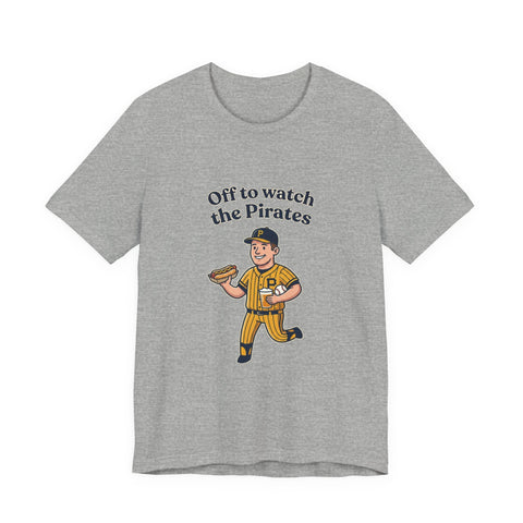 Off to Watch the Pirates Tee T-Shirt - YinzerShop