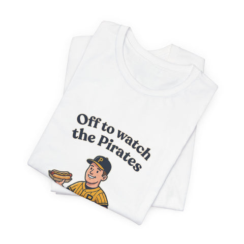 Off to Watch the Pirates Tee T-Shirt - YinzerShop
