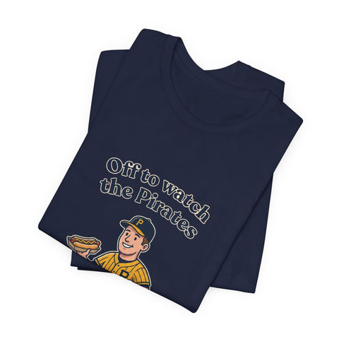 Off to Watch the Pirates Tee T-Shirt - YinzerShop