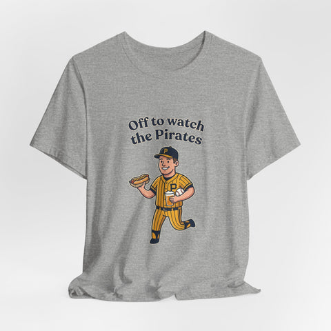 Off to Watch the Pirates Tee T-Shirt - YinzerShop
