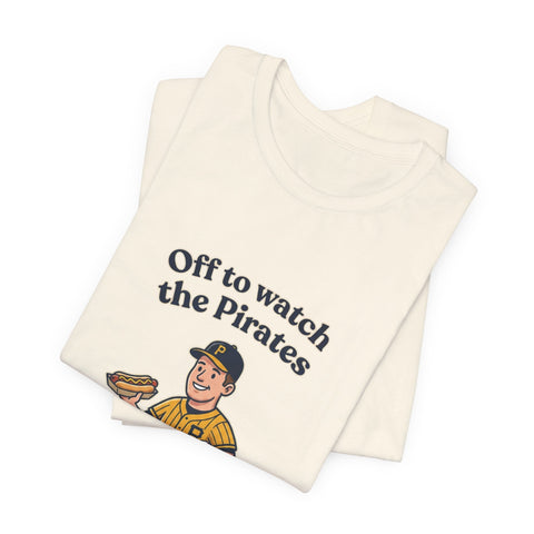 Off to Watch the Pirates Tee T-Shirt - YinzerShop