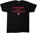 Ohio State: How Firm Thy Friendship Ohio State Buckeyes-College All Sports - YinzerShop