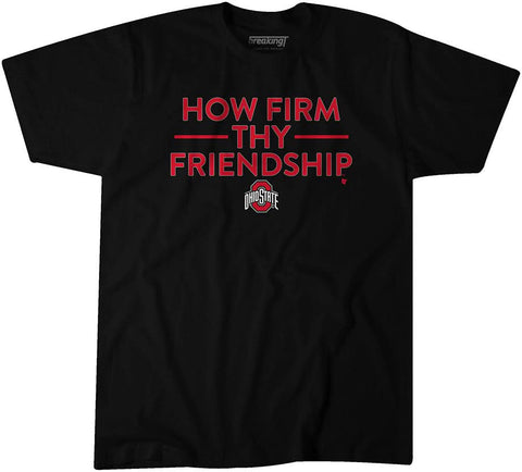 Ohio State: How Firm Thy Friendship Ohio State Buckeyes-College All Sports - YinzerShop