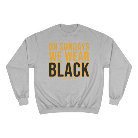 On Sundays We Wear Black - Champion Crewneck Sweatshirt Sweatshirt - YinzerShop