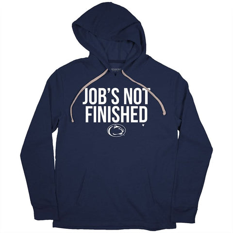 Penn State: Job's Not Finished Penn State Nittany Lions-College All Sports - YinzerShop