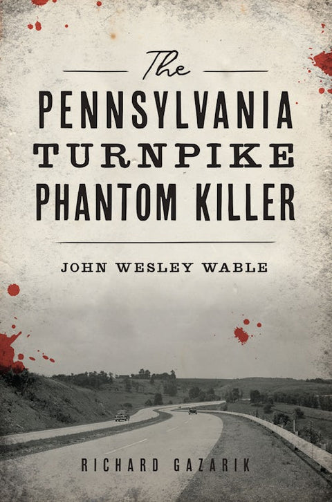 Pennsylvania Turnpike Phantom Killer John Wesley Wable Case - True Crime Book & Historical Crime Narrative Paperback - YinzerShop