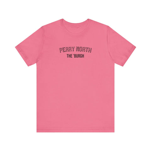 Perry North - The Burgh Neighborhood Series - Unisex Jersey Short Sleeve Tee T-Shirt - YinzerShop