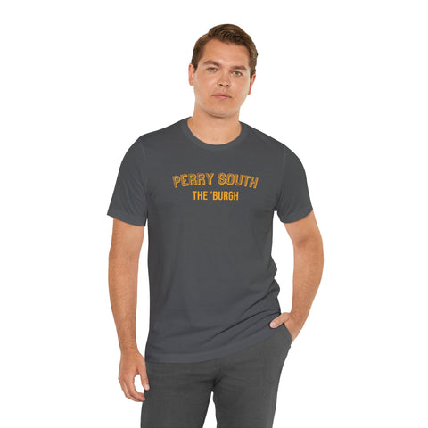 Perry South - The Burgh Neighborhood Series - Unisex Jersey Short Sleeve Tee T-Shirt - YinzerShop
