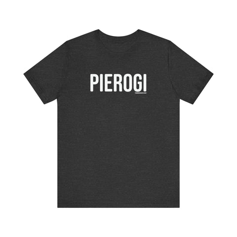 Pierogi T-Shirt - Pittsburgh Shirt | Classic Fitted Tee, Soft Cotton Casual Wear T-Shirt - YinzerShop