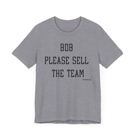 Pirates Bob Nutting Please Sell the Team Tee Shirt T-Shirt - YinzerShop