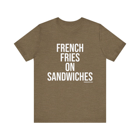 Pittsburgh FRENCH FRIES ON SANDWICHES T-Shirt - SHORT SLEEVE TEE T-Shirt - YinzerShop